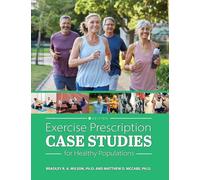 Exercise Prescription Case Studies for Healthy Populations