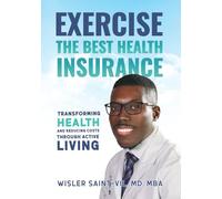 Exercise: The Best Health Insurance: Transforming Health and Reducing Costs Through Active Living
