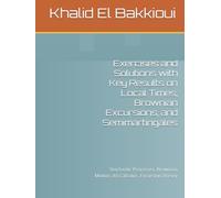 Exercises and Solutions with Key Results on Local Times, Brownian Excursions, and Semimartingales: Stochastic Processes, Brownian Motion, Itô Calculus, Excursion Theory
