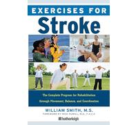 Exercises for Stroke: The Complete Program for Rehabilitation through Movement, Balance, and Coordination: 11