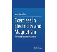 Exercises in Electricity and Magnetism: 100 Examples and 400 Exercises