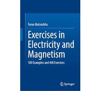 Exercises in Electricity and Magnetism: 100 Examples and 400 Exercises