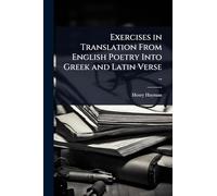Exercises in Translation From English Poetry Into Greek and Latin Verse ..