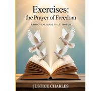 Exercises: The Prayer of Freedom: A Practical Guide to Letting Go