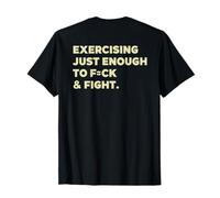 Exercising Just-Enough to FCK & Fight Funny (On Back) Maglietta