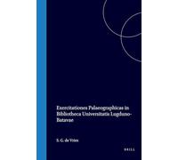Exercitationes Palaeographicas in Bibliotheca Universitatis Lugduno-Batavae Instaurandas Iterum Indicit S. G. de Vries