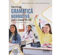Exercitii de gramatica normativa pentru clasele 7-8. Corectam, exersam, reusim - Mirela-Gabriela Tanc, Ioana-Luminita Trempe