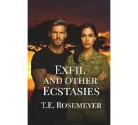 Exfil and Other Ecstasies: Exfil was the mission. Winning her back is the war.