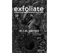 Exfoliate: Poems and Short Stories 2001-2005: 4