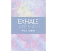 Exhale: Understanding Burnout: A Gentle Guide to Burnout Recovery for Overwhelmed Women