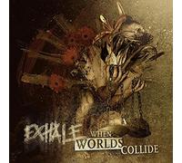 Exhale - When Worlds Collide