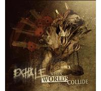 Exhale - When Worlds Collide