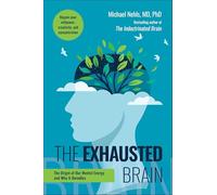 Exhausted Brain: The Origin of Our Mental Energy and Why It Dwindles
