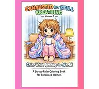 Exhausted But Still Breathing: Color while ignoring the world