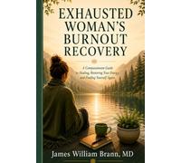 EXHAUSTED WOMAN'S BURNOUT RECOVERY: A Compassionate Guide to Healing, Restoring Your Energy, and Finding Yourself Again