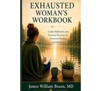 Exhausted Woman's Workbook: Guided Reflections and Practical Exercises for Emotional Healing and Recovery