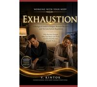 Exhaustion: A Biological Guide to Fatigue, Burnout Recovery, and Nervous System Regulation Why Rest Isn't Enough, Why Your Body Gets Stuck, and How Real Recovery Actually Works