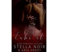 Exhibit: A Dark Billionaire Romance