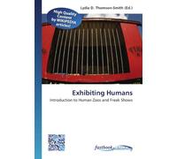 Exhibiting Humans: Introduction to Human Zoos and Freak Shows