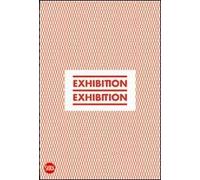 Exhibition, exhibition. Ediz. italiana e inglese