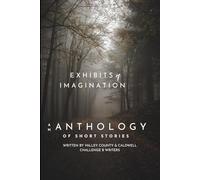 Exhibits of Imagination: Short Stories by Challenge B Writers
