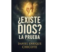 Existe Dios? La Prueba: El relato que desafía la fe, la razón y el destino del hombre