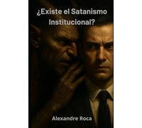 ¿Existe el Satanismo Institucional?: Análisis de las estructuras de poder y el sistema contemporáneo