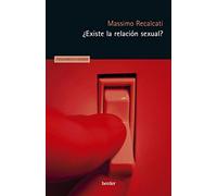 ¿Existe la relación sexual?: Deseo, amor y goce