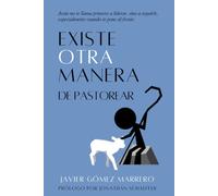 Existe Otra Manera de Pastorear: Jesús no te llama primero a liderar, sino a seguirle, especialmente cuando te pone al frente
