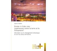 Existe-t-il des vies supérieures entre la terre et le firmament?: Info demi sur le changement climatique et sur les extra-terrestres