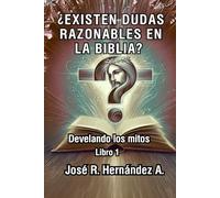 ¿EXISTEN DUDAS RAZONABLES EN LA BIBLIA?: Develando los mitos