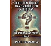 ¿EXISTEN DUDAS RAZONABLES EN LA BIBLIA?: Develando los mitos