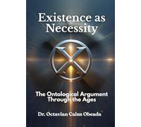 Existence as Necessity: The Ontological Argument Through the Ages