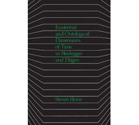 Existential and Ontological Dimensions of Time in Heidegger and Dogen (Suny Series in Buddhist Studies)