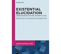 Existential Elucidation: Jaspers, Boundary Situations, and Spiritual Care