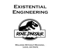 Existential Engineering: Walking Without Meaning, Love, or Hope