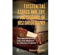 Existential Ethics and the Philosophy of Historiography: Transgenerational Life and Memory in Literary Culture