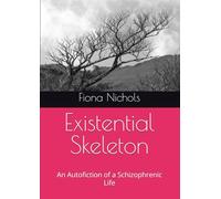 Existential Skeleton: An Autofiction of a Schizophrenic Life
