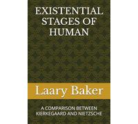 EXISTENTIAL STAGES OF HUMAN: A COMPARISON BETWEEN KIERKEGAARD AND NIETZSCHE