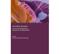 Existential Wellness: Human-Centered Approaches as Alternatives to the Medical Model