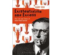 Gary Cox – Existentialism and Excess: The Life and Times of Jean-Paul Sartre – Tascabile