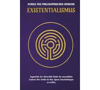Existentialismus - eine Schule des philosophischen Denkens: Angesichts der Absurdität findet die menschliche Existenz ihre Größe im Mut, eigene Entscheidungen zu treffen.