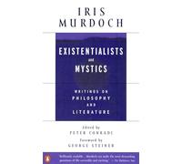 Existentialists and Mystics: Writings on Philosophy and Literature