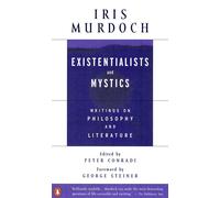 Existentialists and Mystics: Writings on Philosophy and Literature-Murdoch, Iris