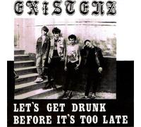 Existenz Let's Get Drunk Before It's Too Late (Vinyl LP)