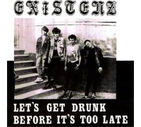 Existenz Let's Get Drunk Before It's Too Late (Vinyl LP)
