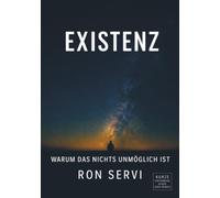 EXISTENZ: WARUM DAS NICHTS UNMÖGLICH IST
