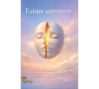 Exister autrement: Trouver sa place quand on ne rentre pas dans les cases