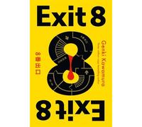 Exit 8: The chilling Japanese mystery from a 3 million copy bestselling author: inspired by the explosive new film - available now on Amazon Prime