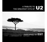 Exit - A Tribute To The Greatest Hits Of U2 by Exit